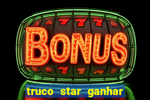 truco star ganhar dinheiro pix